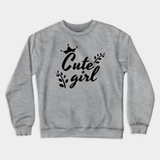 Cute Girl Text Design Crewneck Sweatshirt